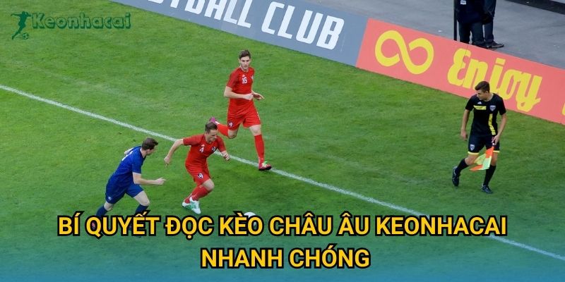 Bí quyết đọc kèo châu Âu Keonhacai nhanh chóng Bí quyết đọc kèo châu Âu Keonhacai nhanh chóng