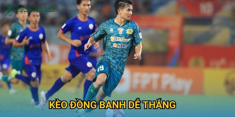 Kèo đồng banh dễ thắng Keonhacai – Chiến lược soi kèo hiệu quả 1 Kèo đồng banh dễ thắng Keonhacai – Chiến lược soi kèo hiệu quả