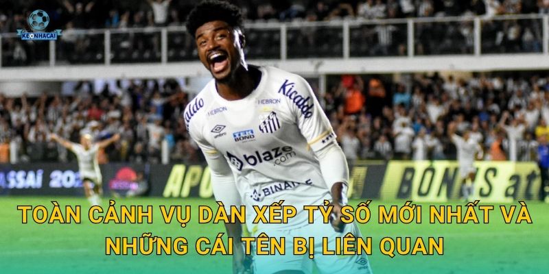 Vụ dàn xếp tỷ số chấn động bóng đá – Kèo nhà cái cảnh báo người chơi về rủi ro nghiêm trọng 2 Toàn cảnh vụ dàn xếp tỷ số mới nhất và những cái tên bị liên quan