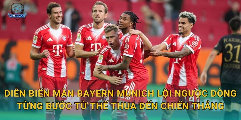 Bayern Munich lội ngược dòng ngoạn mục – Kèo nhà cái phân tích trận cầu kịch tính 2 Diễn biến màn Bayern Munich lội ngược dòng từng bước từ thế thua đến chiến thắng