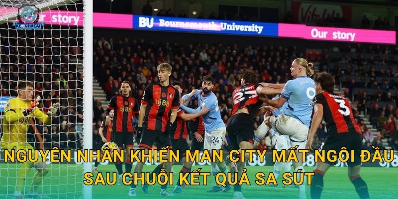 Man City mất ngôi đầu bảng: Cú ngã bất ngờ và phân tích tức thì từ Kèo nhà cái 2 Nguyên nhân khiến Man City mất ngôi đầu sau chuỗi kết quả sa sút
