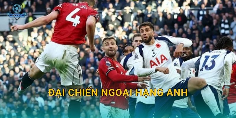Đại chiến Ngoại hạng Anh sắp nổ ra – Kèo nhà cái soi kèo và nhận định toàn diện 1 Đại chiến Ngoại hạng Anh sắp nổ ra – Kèo nhà cái soi kèo và nhận định toàn diện