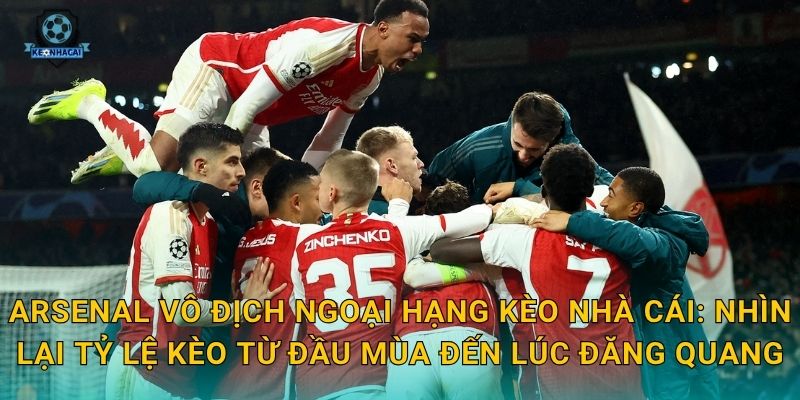 Arsenal vô địch Ngoại hạng: Ngày lịch sử trở thành hiện thực – Kèo nhà cái ghi nhận khoảnh khắc trọng đại 3 Arsenal vô địch Ngoại hạng Kèo nhà cái: Nhìn lại tỷ lệ kèo từ đầu mùa đến lúc đăng quang