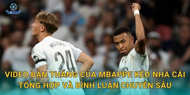 Video bàn thắng của Mbappe rung chuyển sân cỏ – Kèo nhà cái điểm lại những siêu phẩm 3 Video bàn thắng của Mbappe Kèo nhà cái tổng hợp và bình luận chuyên sâu
