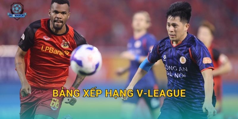 Bảng xếp hạng V-League mới nhất: Cục diện thay đổi chóng mặt qua phân tích Kèo nhà cái 25 Bảng xếp hạng V-League mới nhất: Cục diện thay đổi chóng mặt qua phân tích Kèo nhà cái